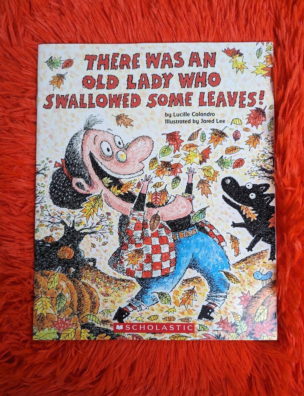 2010 Scholastic There Was An Old Lady Who Swallowed Some Leaves! Colandro 3-5